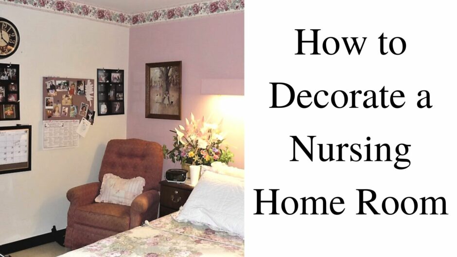 How to Decorate a Nursing Home Room