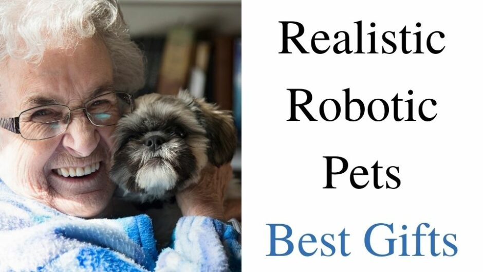 Realistic Robotic Pets: Best Gifts for the Elderly