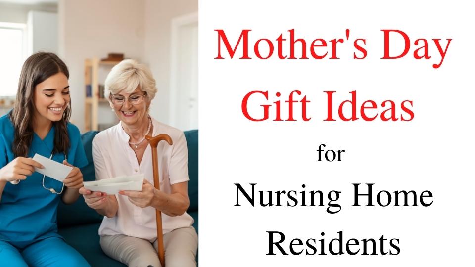 Mothers Day Ideas for Nursing Home Residents