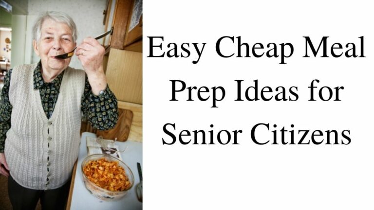 Cheap Meal Prep Ideas for Senior Citizens