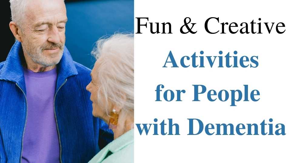 Fun & Creative Activities for People with Dementia